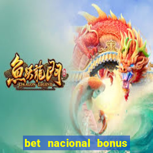 bet nacional bonus de boas vindas